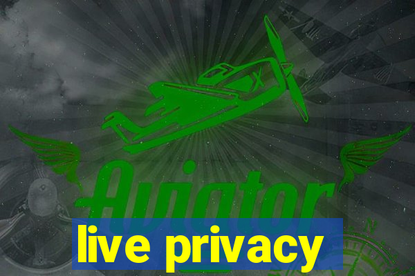 live privacy
